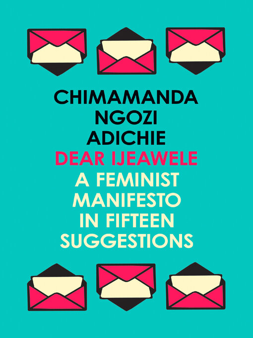 Upplýsingar um Dear Ijeawele, or a Feminist Manifesto in Fifteen Suggestions eftir Chimamanda Ngozi Adichie - Til útláns